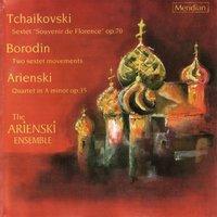 Tchaikovsky: Sextet "Souvenir de Florence" / Borodin: Two Sextet Movements / Arienski: Quartet in A Minor