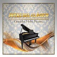 Joyas del Clásico, Granados, Holst, Puccini...