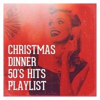 Christmas Dinner 50's Hits Playlist