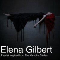 Elena Gilbert (Playlist Inspired by Vampire Diaries)