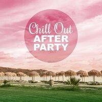 Chill Out After Party – Ibiza Beach Party and Chill Out Music for Relaxation