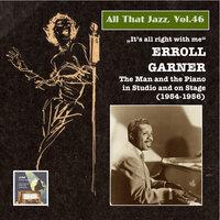 All That Jazz, Vol. 46 "It's All Right with Me": Errol Garner – The Man and the Piano in Studio and on Stage