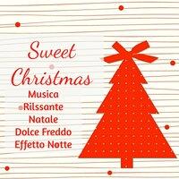 Sweet Christmas - Musica Rilssante Natale Dolce Freddo Effetto Notte con Suoni Tradizionali Piano Soft Strumentali