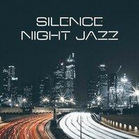 Silence Night Jazz – Deep Relax, Night Jazz, Calm Jazz