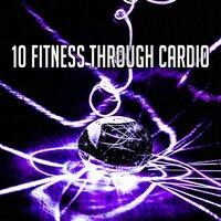 10 Fitness Through Cardio
