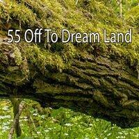 55 Off to Dream Land