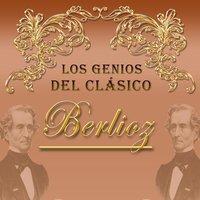 Los Genios del Clásico, Berlioz