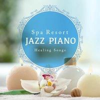 Spa Resort Jazz Piano - Healing Sounds