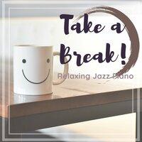 Take a Break! - Relaxing Jazz Piano