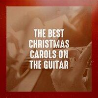 The Best Christmas Carols on the Guitar