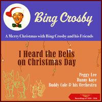 I Heard the Bells on Christmas Day (A Merry Christmas with Bing Crosby and his Friends)