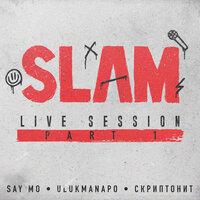 Slam Live Session, Pt. 1
