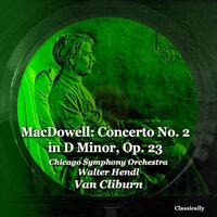 MacDowell: Concerto No. 2 in D Minor, Op. 23