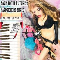 Bach to the Future 2 Harpsichord Shred