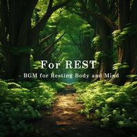 For REST - BGM for Resting Body and Mind