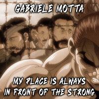 My Place Is Always in Front of the Strong