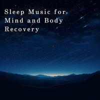 Sleep Music for Mind and Body Recovery