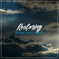 #16 Restoring Winter Rain Album for Natural Relaxation & Meditation