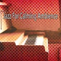 Jazz For Calming Ambience