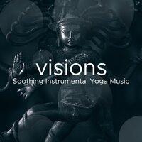 Visions - Soothing Instrumental Yoga Music, Relax for a Life, Nature Sounds, Space & New Age Time Music