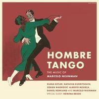 Hombre Tango: The Music of Marcelo Nisinman