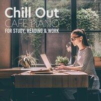 Chill out Cafe Piano for Study, Reading & Work
