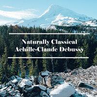 Naturally Classical Achille-Claude Debussy