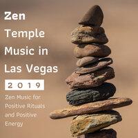 Zen Temple Music in Las Vegas 2019 - Zen Music for Positive Rituals and Positive Energy