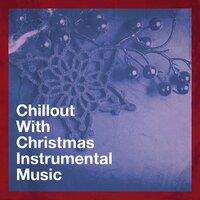 Chillout with Christmas Instrumental Music