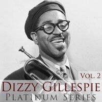 Dizzy Gillespie - Platinum Series, Vol. 2