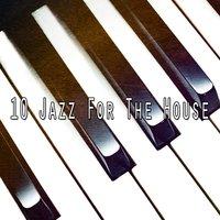 10 Jazz For The House
