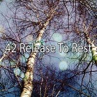 42 Release To Rest