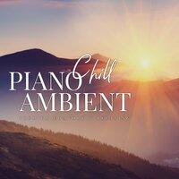 Chill Piano Ambient ～ Morning Refresh and Relax