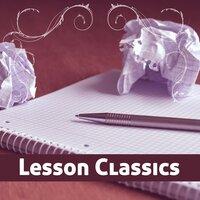 Lesson Classics – Music for Study, Deep Focus, Easier Work, Einstein Effect, Motivational Songs for Exam