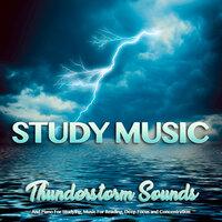 Study Music: Thunderstorm Sounds and Piano For Studying, Music For Reading, Deep Focus and Concentration