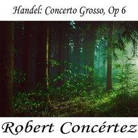 Handel: Concerto Grosso, Op 6