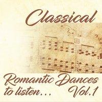 Classical Romantic Dances to Listen... Vol. 1