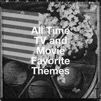 All Time Tv and Movie Favorite Themes