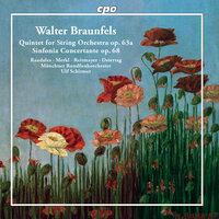 Braunfels: String Quintet, Op. 63 & Sinfonia concertante, Op. 68