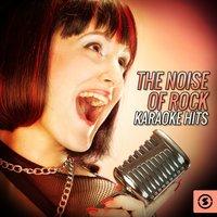 The Noise Of Rock Karaoke Hits