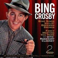 Bing Sings Whilst Bregman Swings / Fancy Meeting You Here