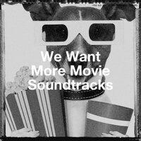 We Want More Movie Soundtracks