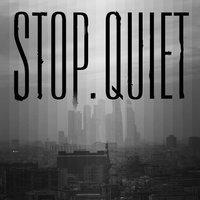 Stop.Quiet
