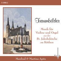 Traumbilder: Musik für Violine und Orgel aus der St. Jakobkirche von Köthen