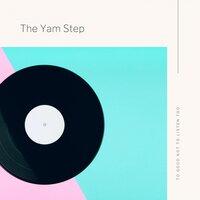 The Yam Step