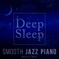 Deep Sleep Smooth Jazz Piano