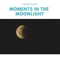 Moments in the Moonlight