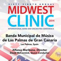2014 Midwest Clinic: Banda Municipal de Música de Las Palmas de Gran Canaria