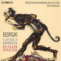 Respighi: Sinfonia drammatica, P. 102 & Belfagor Overture, P. 140