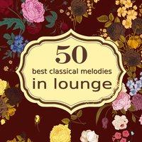 50 Best Classical Melodies in Lounge